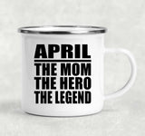 April The Mom The Hero The Legend - 12oz Camping Mug