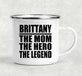 Brittany The Mom The Hero The Legend - 12oz Camping Mug