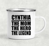 Cynthia The Mom The Hero The Legend - 12oz Camping Mug