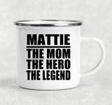 Mattie The Mom The Hero The Legend - 12oz Camping Mug