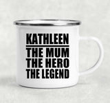Kathleen The Mum The Hero The Legend - 12oz Camping Mug