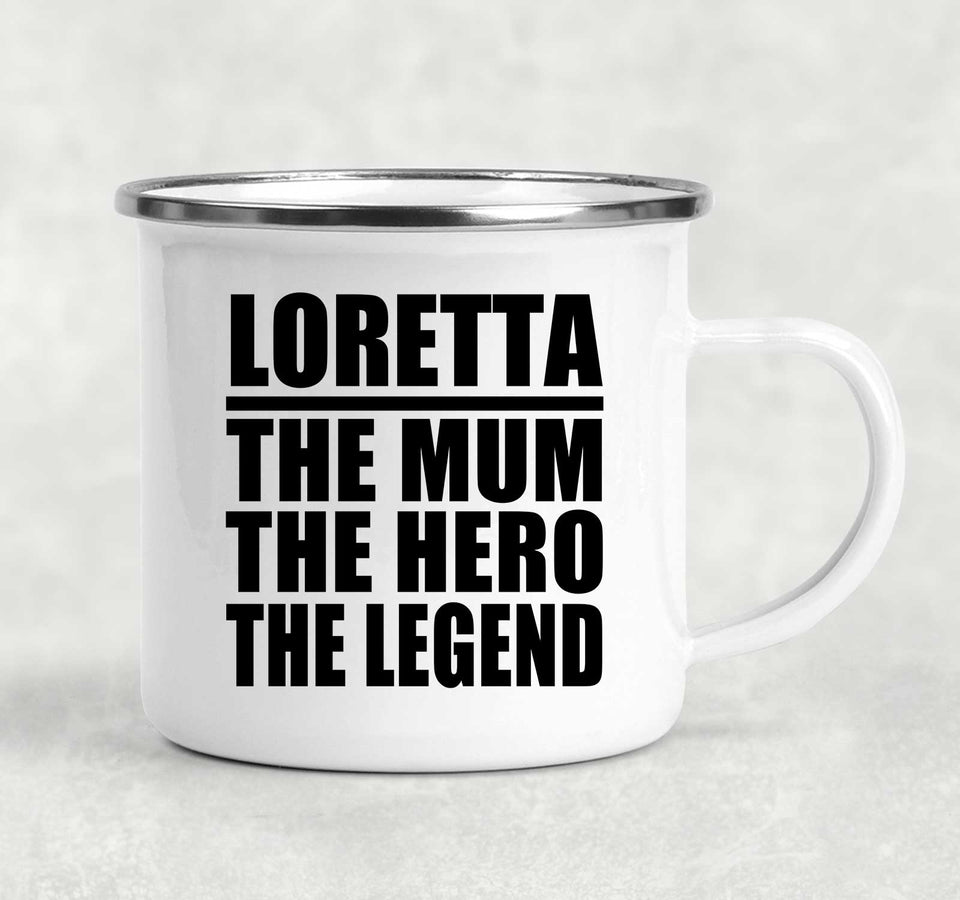 Loretta The Mum The Hero The Legend - 12oz Camping Mug