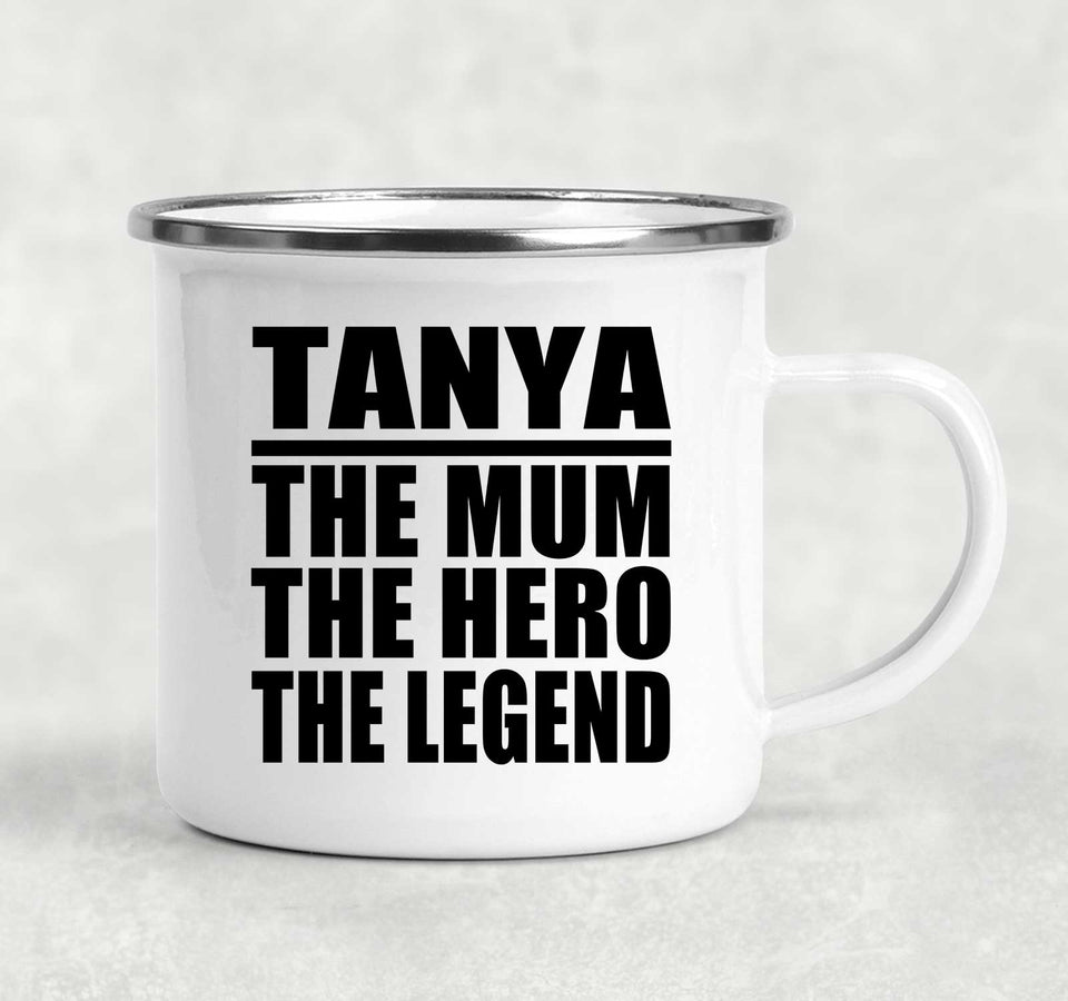Tanya The Mum The Hero The Legend - 12oz Camping Mug