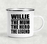 Willie The Mum The Hero The Legend - 12oz Camping Mug