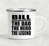 Bill The Dad The Hero The Legend - 12oz Camping Mug