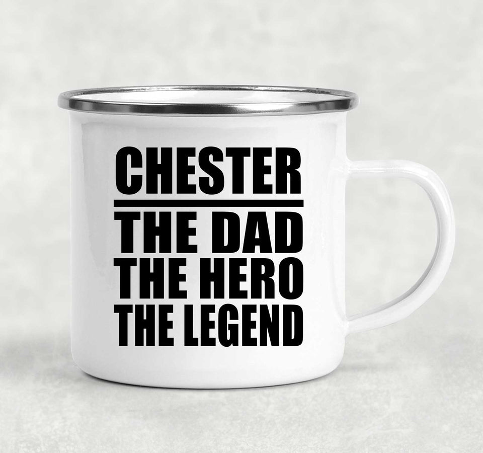 Chester The Dad The Hero The Legend - 12oz Camping Mug