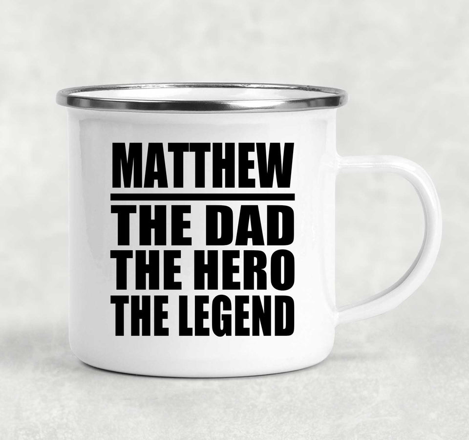 Matthew The Dad The Hero The Legend - 12oz Camping Mug