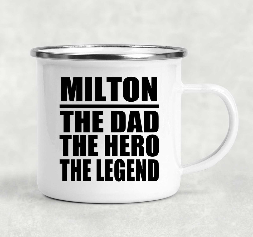Milton The Dad The Hero The Legend - 12oz Camping Mug