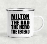 Milton The Dad The Hero The Legend - 12oz Camping Mug