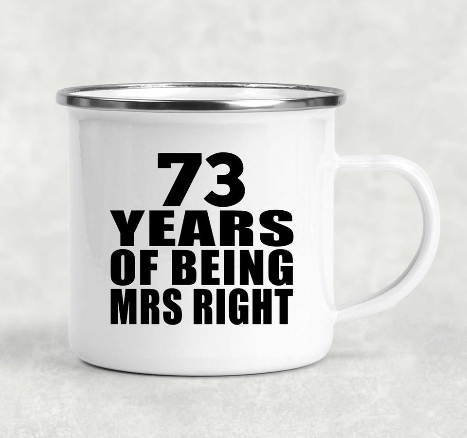 73rd Anniversary 73 Years Of Being Mrs Right - 12oz Camping Mug