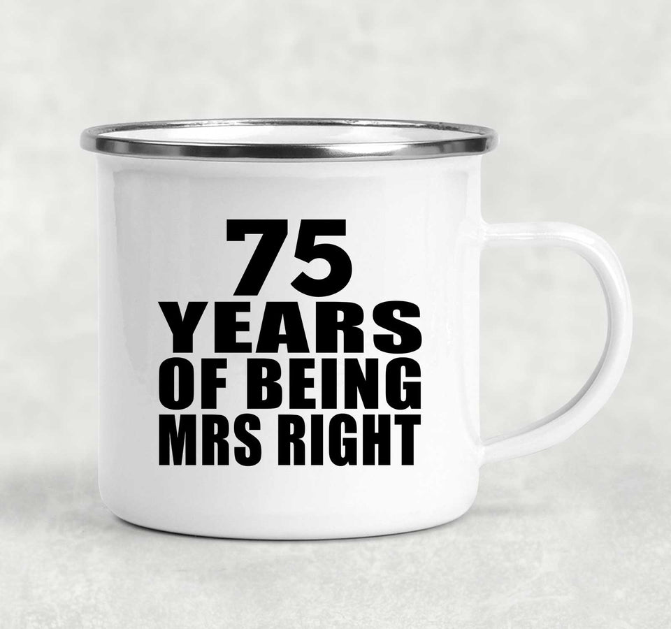 75th Anniversary 75 Years Of Being Mrs Right - 12oz Camping Mug