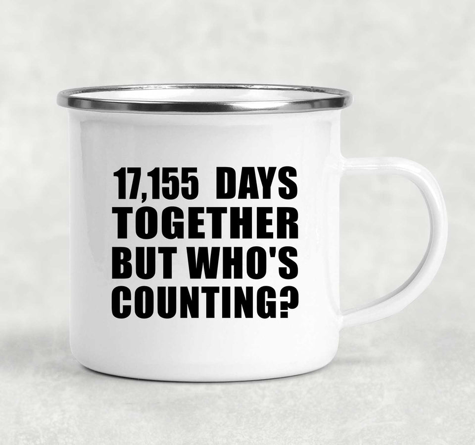 47th Anniversary 17,155 Days Together Who's Counting - 12oz Camping Mug