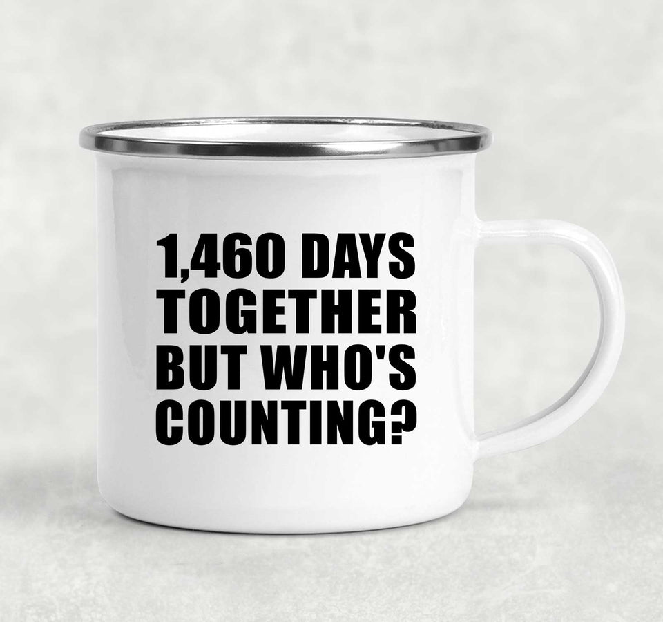 4th Anniversary 1,460 Days Together Who's Counting - 12oz Camping Mug