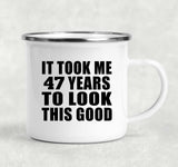 47th Birthday Took Me 47 Years To Look This Good - 12oz Camping Mug