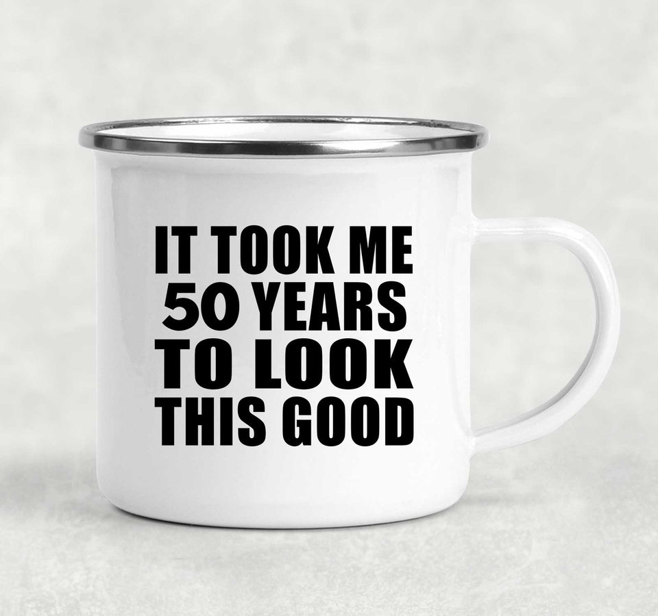 50th Birthday Took Me 50 Years To Look This Good - 12oz Camping Mug