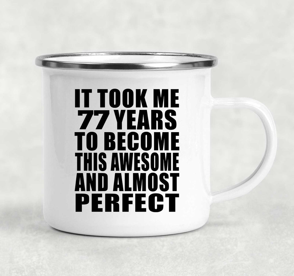 77th Birthday Took 77 Years To Become Awesome & Perfect - 12oz Camping Mug