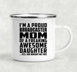 Proud Broadcaster Mom Of Awesome Daughter - 12oz Camping Mug