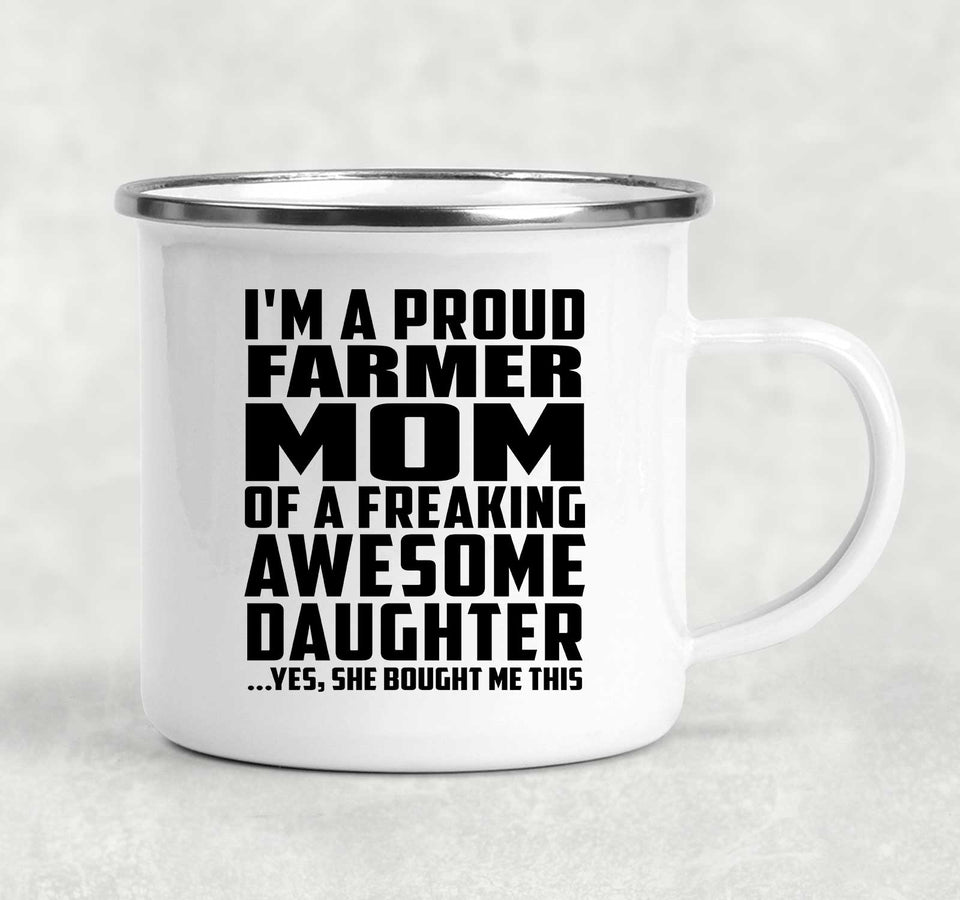 Proud Farmer Mom Of Awesome Daughter - 12oz Camping Mug