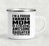 Proud Farmer Mom Of Awesome Daughter - 12oz Camping Mug