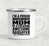 Proud Housemaker Mom Of Awesome Daughter - 12oz Camping Mug
