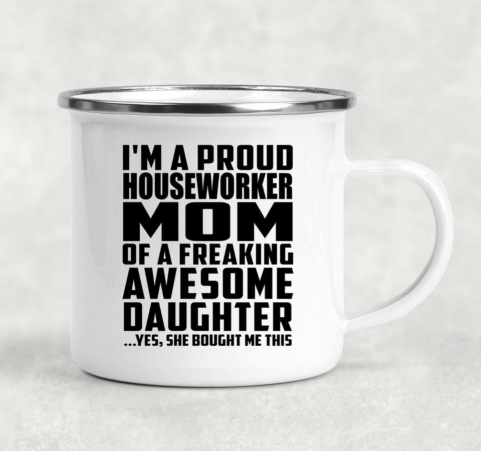 Proud Houseworker Mom Of Awesome Daughter - 12oz Camping Mug