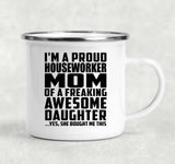 Proud Houseworker Mom Of Awesome Daughter - 12oz Camping Mug