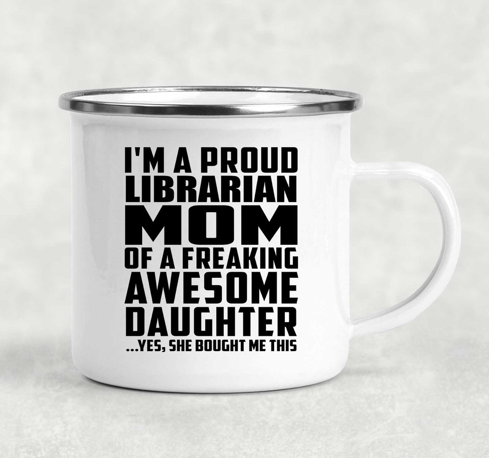 Proud Librarian Mom Of Awesome Daughter - 12oz Camping Mug