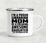 Proud Librarian Mom Of Awesome Daughter - 12oz Camping Mug