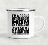 Proud Meteorologist Mom Of Awesome Daughter - 12oz Camping Mug