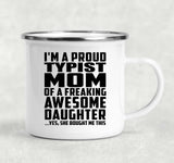 Proud Typist Mom Of Awesome Daughter - 12oz Camping Mug