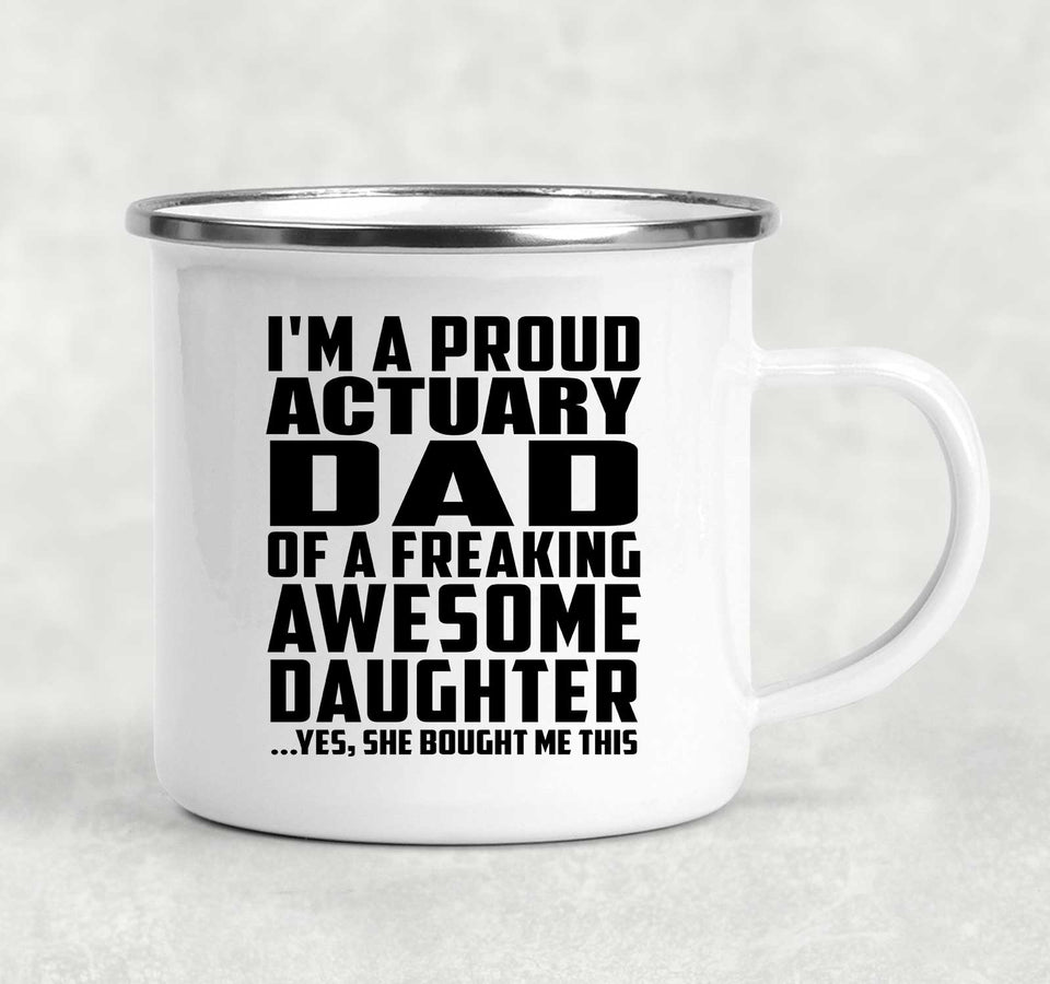 Proud Actuary Dad Of Awesome Daughter - 12oz Camping Mug
