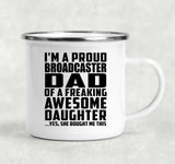 Proud Broadcaster Dad Of Awesome Daughter - 12oz Camping Mug