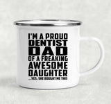 Proud Dentist Dad Of Awesome Daughter - 12oz Camping Mug