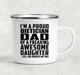 Proud Dietician Dad Of Awesome Daughter - 12oz Camping Mug