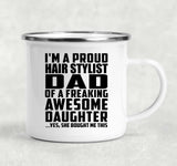 Proud Hair Stylist Dad Of Awesome Daughter - 12oz Camping Mug