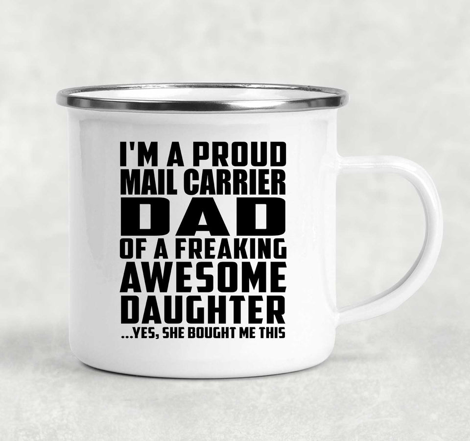 Proud Mail Carrier Dad Of Awesome Daughter - 12oz Camping Mug