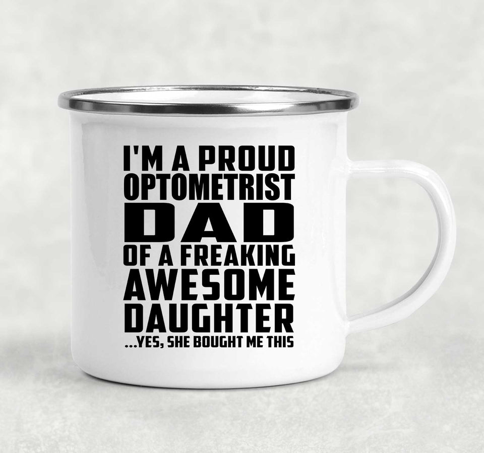 Proud Optometrist Dad Of Awesome Daughter - 12oz Camping Mug