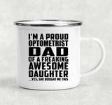 Proud Optometrist Dad Of Awesome Daughter - 12oz Camping Mug