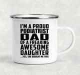 Proud Podiatrist Dad Of Awesome Daughter - 12oz Camping Mug