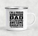 Proud Surgeon Dad Of Awesome Daughter - 12oz Camping Mug