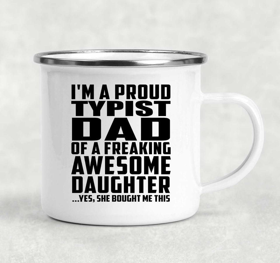 Proud Typist Dad Of Awesome Daughter - 12oz Camping Mug