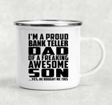 Proud Bank Teller Dad Of Awesome Son - 12oz Camping Mug