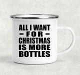 All I Want For Christmas Is More Bottles - 12oz Camping Mug