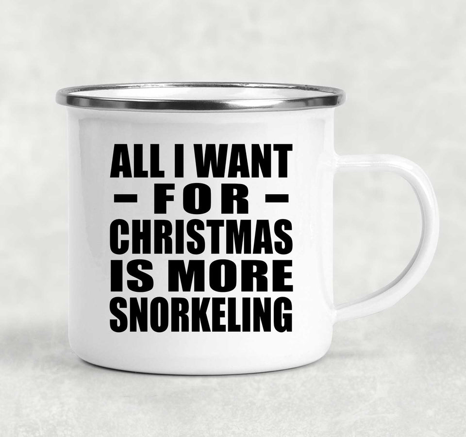 All I Want For Christmas Is More Snorkeling - 12oz Camping Mug
