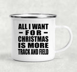 All I Want For Christmas Is More Track And Field - 12oz Camping Mug