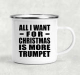 All I Want For Christmas Is More Trumpet - 12oz Camping Mug