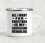 All I Want For Christmas Is My Caucasian Ovcharka Dog - 12oz Camping Mug