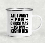 All I Want For Christmas Is My Kishu Ken - 12oz Camping Mug
