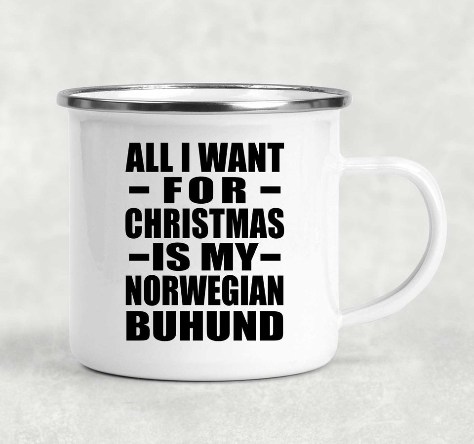 All I Want For Christmas Is My Norwegian Buhund - 12oz Camping Mug