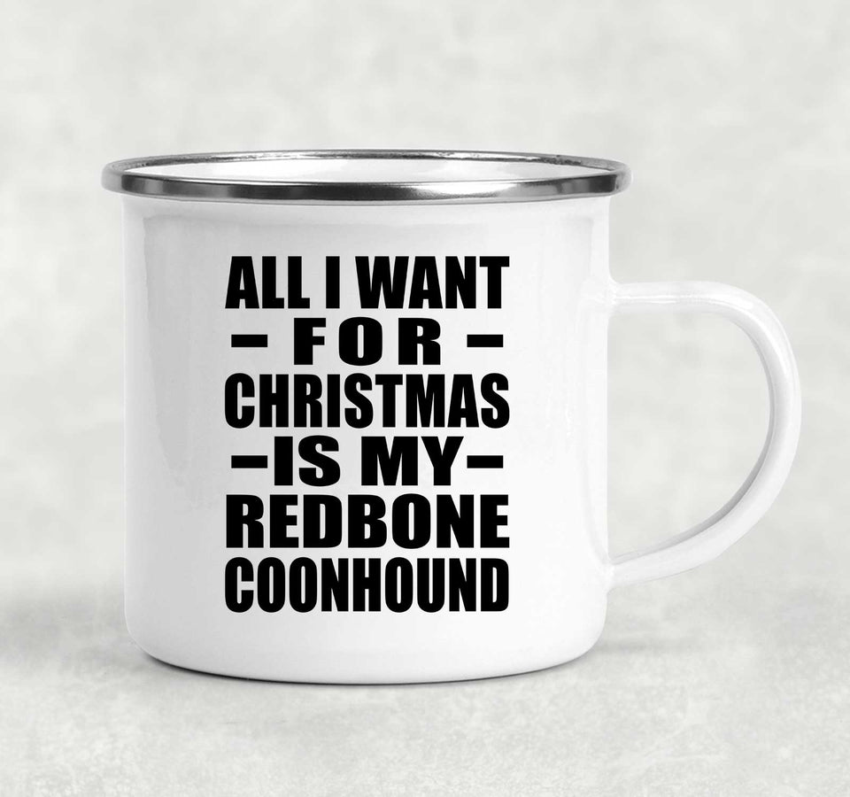 All I Want For Christmas Is My Redbone Coonhound - 12oz Camping Mug